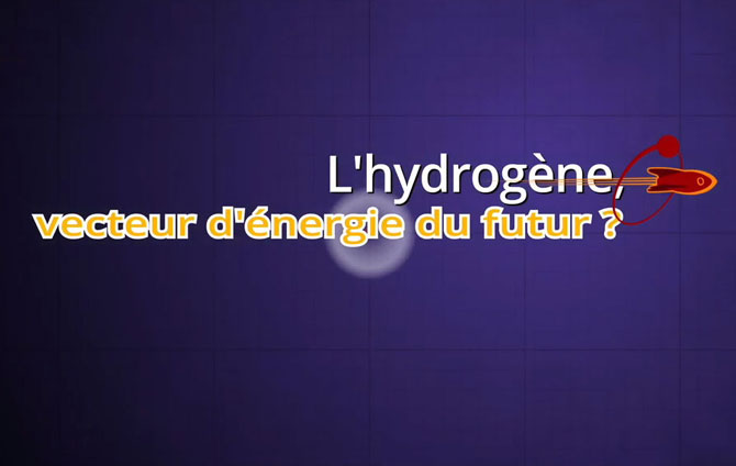 L'hydrogène, vecteur d'énergie du futur ?